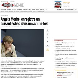 Angela Merkel enregistre un cuisant échec dans un scrutin-test
