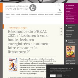 Résonance du PREAC 2021 : "Lectures à voix haute, lectures enregistrées : comment faire résonner la littérature ?"