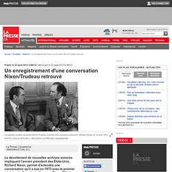 Un enregistrement d'une conversation Nixon/Trudeau retrouvé