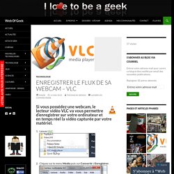 Enregistrer le flux de sa webcam – VLC