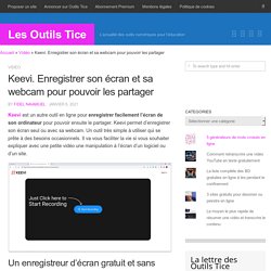 Keevi. Enregistrer son écran et sa webcam pour pouvoir les partager