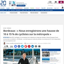 Bordeaux : « Nous enregistrons une hausse de 10 à 15 % de cyclistes sur la métropole »