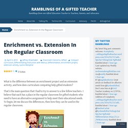 Enrichment vs. Extension In the Regular Classroom