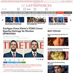 Enrique Pena Nieto's TIME Cover Sparks Outrage In Mexico (PHOTOS)