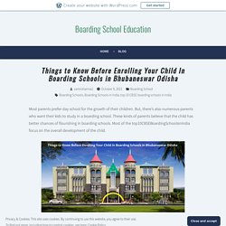 Things to Know Before Enrolling Your Child In Boarding Schools in Bhubaneswar Odisha – Boarding School Education