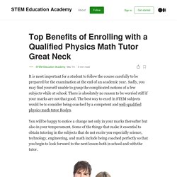 Top Benefits of Enrolling with a Qualified Physics Math Tutor Great Neck