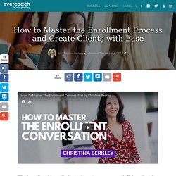 How to Master the Enrollment Process and Create Clients with Ease