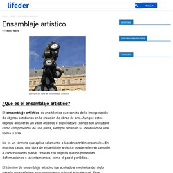 Ensamblaje artístico: concepto, técnica, tipos, artistas