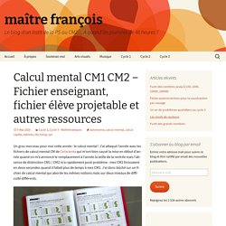 Calcul mental CM1 CM2 – Fichier enseignant, fichier élève projetable et autres ressources
