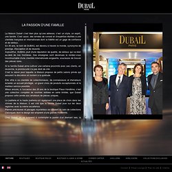 PARIS - L’enseigne Dubail est devenue à travers le monde synonyme de prestige, d’exception et de réussite.
