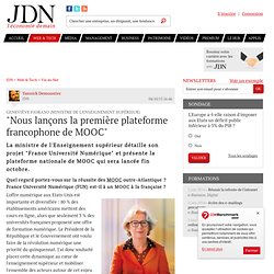 Geneviève Fioraso (ministre de l'Enseignement supérieur) : "Nous lançons la première plateforme francophone de MOOC"