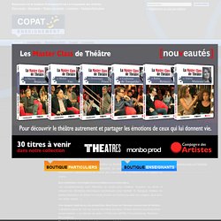 Copat Enseignement : Le meilleur du théâtre en dvd - Présentation Copat - Sopat