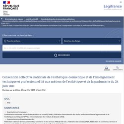 Texte de base : Convention collective nationale de l'esthétique-cosmétique et de l'enseignement technique et professionnel lié aux métiers de l'esthétique et de la parfumerie du 24 juin 2011 - Légifrance