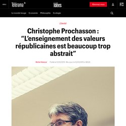 Christophe Prochasson : “L’enseignement des valeurs républicaines est beaucoup trop abstrait” - Idées
