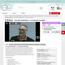 CULTURE NUMÉRIQUE : 21 Le Web des données - Centre d'Enseignement Multimédia Universitaire (C.E.M.U.) Université de Caen Normandie