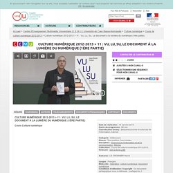 Culture numérique 2012-2013 > 11 : Vu, Lu, Su, Le document à la lumière du numérique (1ère partie) - Centre d'Enseignement Multimédia Universitaire (C.E.M.U.) Université de Caen Basse-Normandie