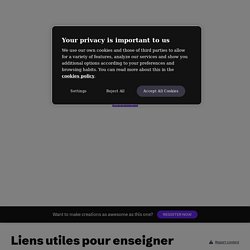 Liens utiles pour enseigner par catherineteixeira79 sur Genially