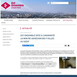 en 2017 : EST ENSEMBLE VOTE À L’UNANIMITÉ LA NON RÉ-ADHÉSION DES 9 VILLES AU SEDIF