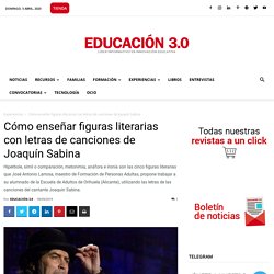 Cómo enseñar figuras literarias con letras de canciones de Joaquín Sabina