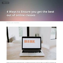 How To Get The Best Out Of Online Classes?