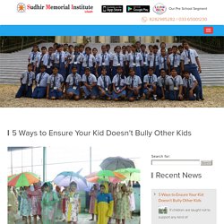 5 Ways to Ensure Your Kid Doesn’t Bully Other Kids - By Top CBSE School in Howrah