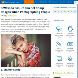 9 Ways to Ensure You Get Sharp Images When Photographing People