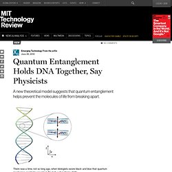 Quantum Entanglement Holds DNA Together, Say Physicists