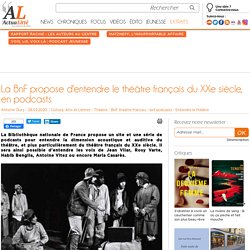 La BnF propose d'entendre le théâtre français du XXe siècle, en podcasts