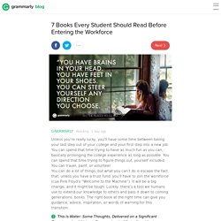 7 Books Every Student Should Read Before Entering the Workforce - Grammarly Blog