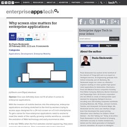 Why screen size matters for enterprise applications - Enterprise Apps Tech News