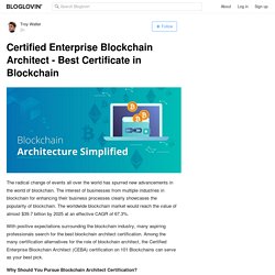 Certified Enterprise Blockchain Architect - Best Certificate in Blockchain