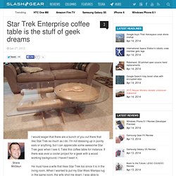 Star Trek Enterprise coffee table is the stuff of geek dreams