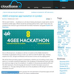 4GEE enterprise app hackathon in London · cloudbase.io