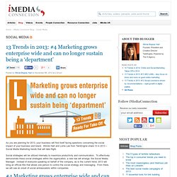 13 Trends in 2013: #4 Marketing grows enterprise wide and can no longer sustain being a ‘department’