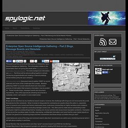 Enterprise Open Source Intelligence Gathering â€“ Part 2 Blogs, Message Boards and Metadata â€” spylogic.net