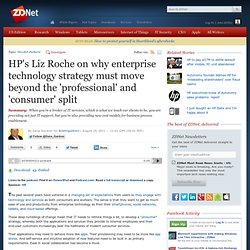 HP's Liz Roche on why enterprise technology strategy must move beyond the 'professional' and 'consumer' split