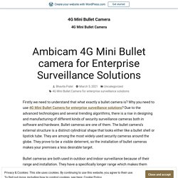 Ambicam 4G Mini Bullet camera for Enterprise Surveillance Solutions