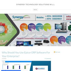 Why Should You Use Epicor ERP Software For Your Enterprise? - SYNERGY TECHNOLOGY SOLUTIONS W.L.L