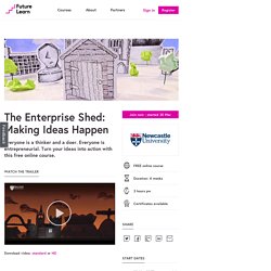 The Enterprise Shed: Making Ideas Happen - Newcastle University