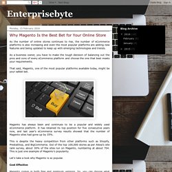 Enterprisebyte: Why Magento Is the Best Bet for Your Online Store