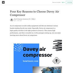 Four Key Reasons to Choose Davey Air Compressor - Bowlin Enterprises International LTD - Medium