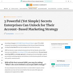 3 Powerful (Yet Simple) Secrets Enterprises Can Unlock for Their Account-Based Marketing Strategy - Business 2 Community