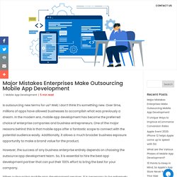 Major Mistakes Enterprises Make Outsourcing Mobile App Development