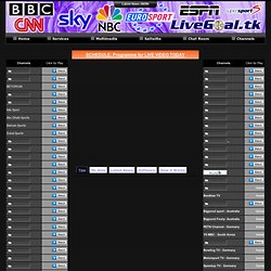 Live TV - Watch Online Television broadcasts on the Internet. Sport and General TV guide Online TV Channels, Online Sport Events