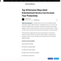 Top 10 Exclusive Ways Adult Entertainment Service Can Increase Your Productivity