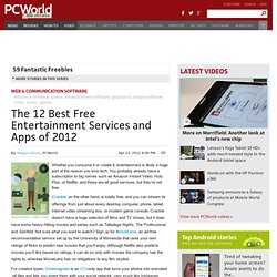 The 12 Best Free Entertainment Services and Apps of 2012