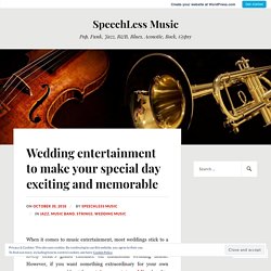Wedding entertainment to make your special day exciting and memorable – SpeechLess Music