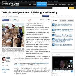 Enthusiasm reigns at Detroit Meijer groundbreaking