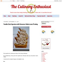 The Culinary Enthusiast: Vanilla Chai Cupcakes with Cinnamon Buttercream Frosting