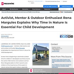 Activist, Mentor & Outdoor Enthusiast Rena Margules Explains Why Time in Nature Is Essential For Child Development